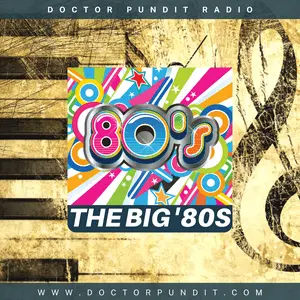 Doctor Pundit Radio - The Big '80s